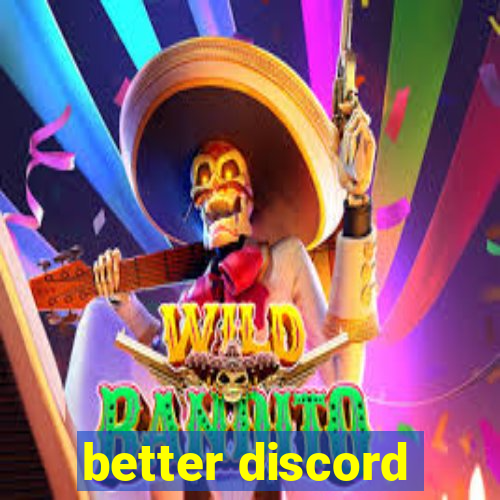 better discord